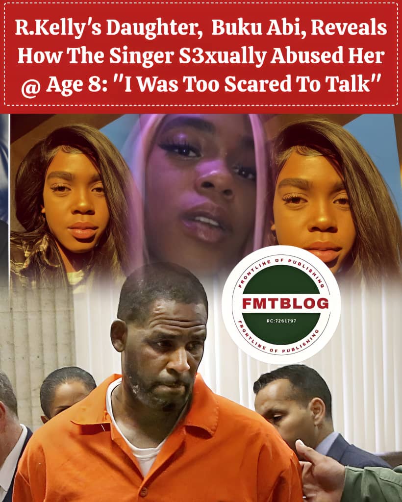 R. Kelly’s Daughter, Buku Abi, Reveals How The Singer S3xually Abused Her @ Age 8: ”I Was Too Scared To Talk”