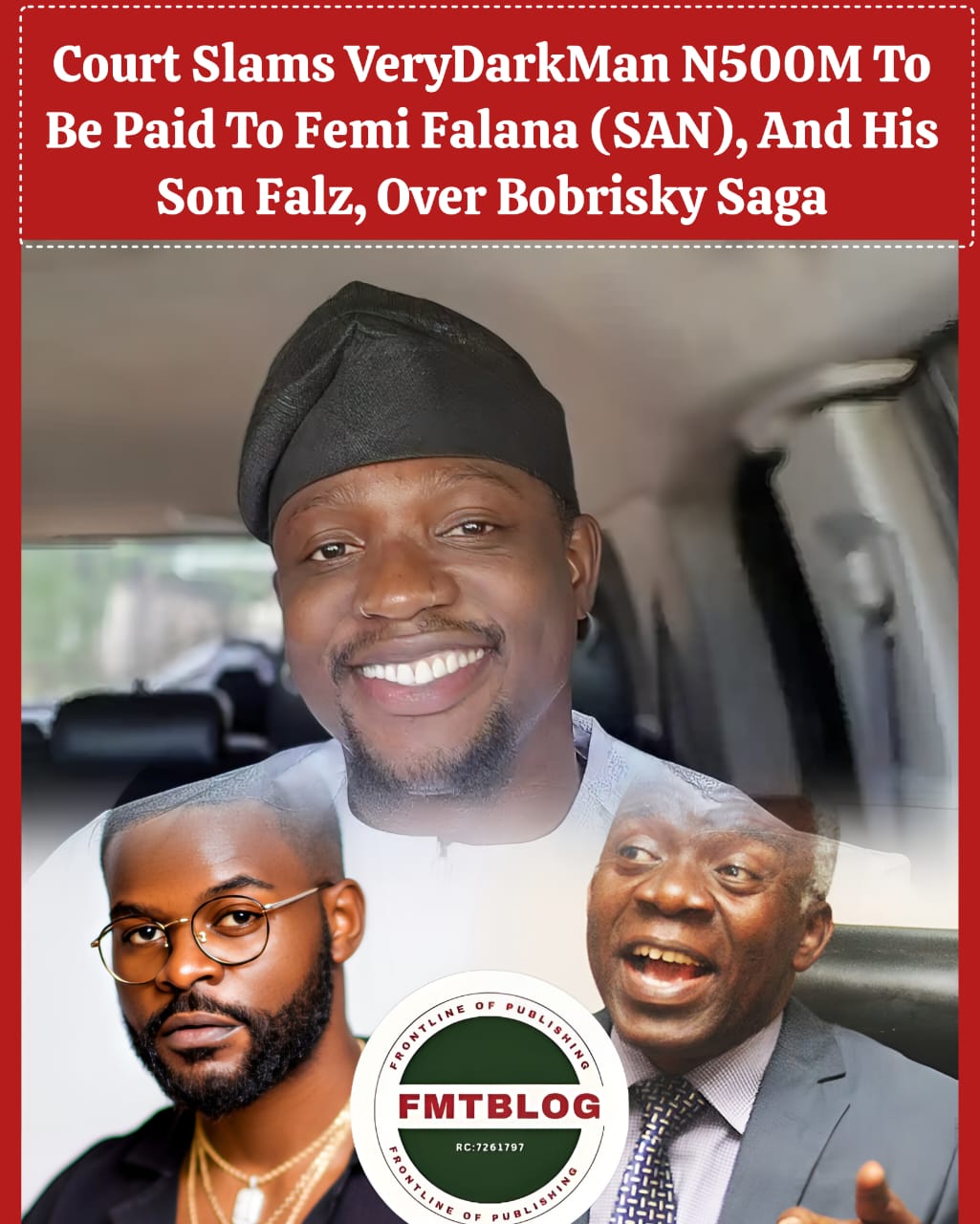 Court Slams VeryDarkMan N500M To Be Paid To Femi Falana (SAN), And His Son Falz, Over Bobrisky Saga