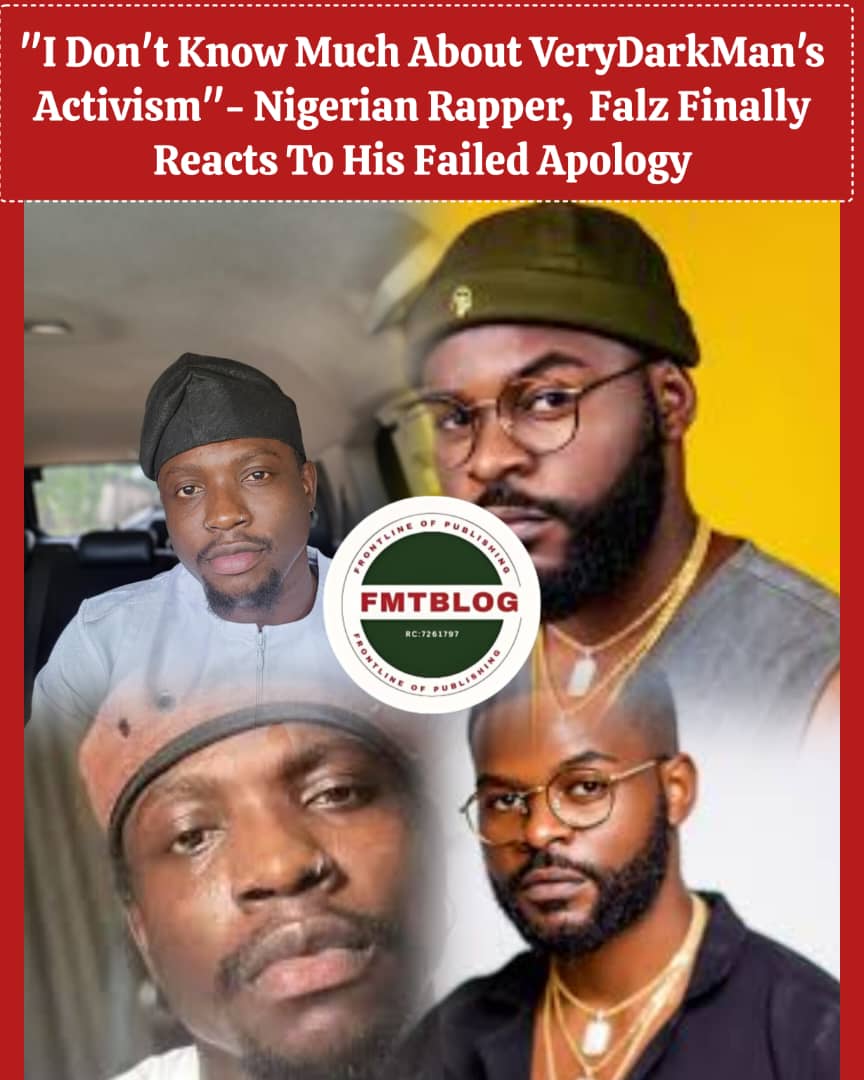 ”I Don’t Know Much About VeryDarkMan’s Activism”: Nigerian Rapper Falz Finally Reacts To His Failed Apology(Video)