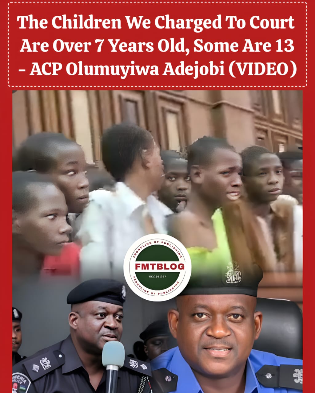 The Children We Charged To Court Are Over 7 Years Old, Some Are 13—ACP Olumuyiwa Adejobi (VIDEO)