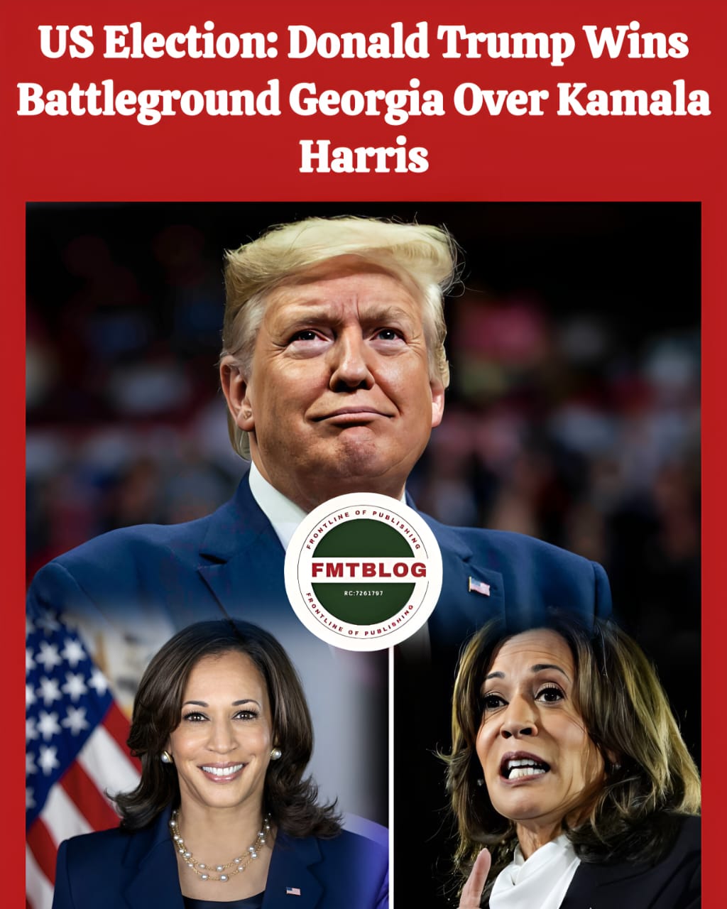 US Election: Donald Trump Wins Battleground Georgia Over Kamala Harris. More Results……