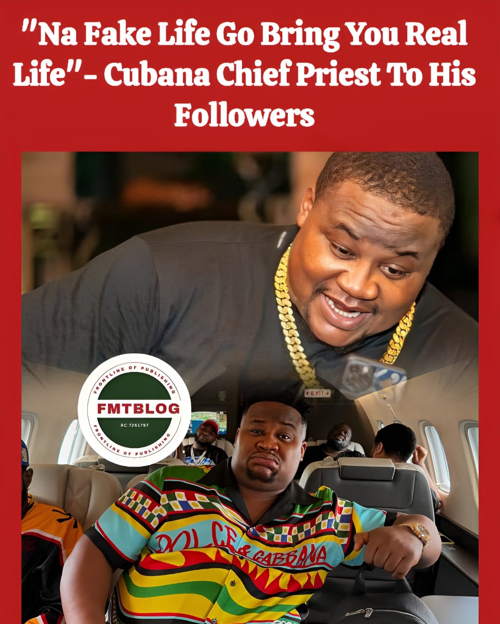 “Na Fake Life Go Bring You Real Life”—Cubana Chief Priest To His Followers