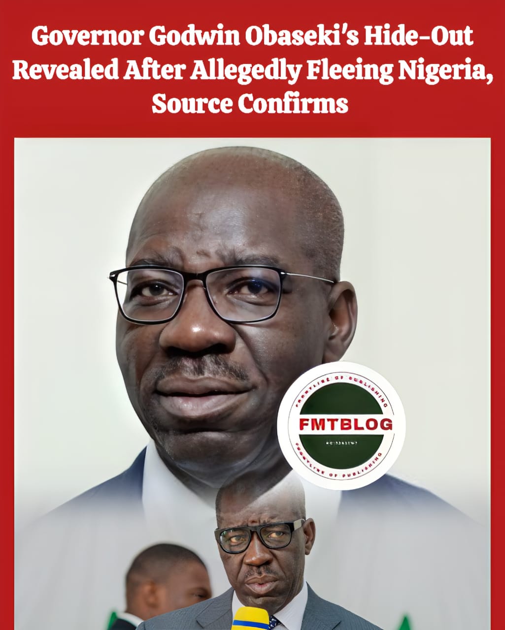 Governor Godwin Obaseki’s Hide-Out Revealed After Allegedly Fleeing Nigeria, Source Confirms!