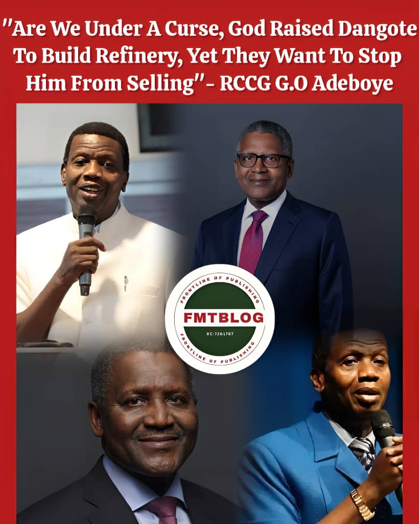 ”Are We Under A Curse?, God Raised Dangote To Build Refinery, Yet They Want To Stop Him From Selling- RCCG G.O Pastor Adeboye