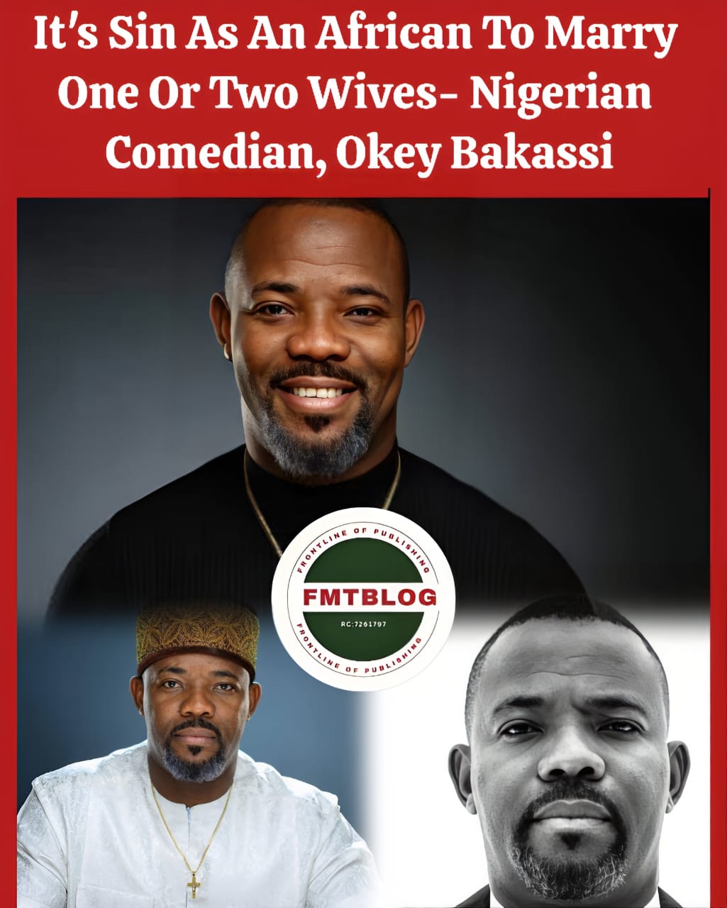 It’s A Sin As An African To Marry One Or Two Wives-Nigerian Comdeian, Okey Bakassi