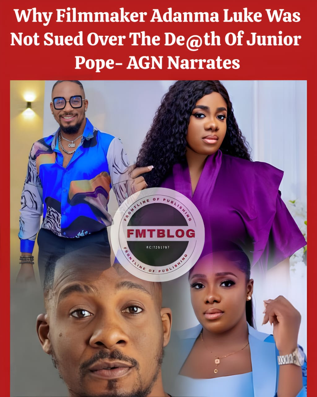 Why Filmmaker Adanma Luke Was Not Sued Over The De@th Of Junior Pope—AGN Narrates