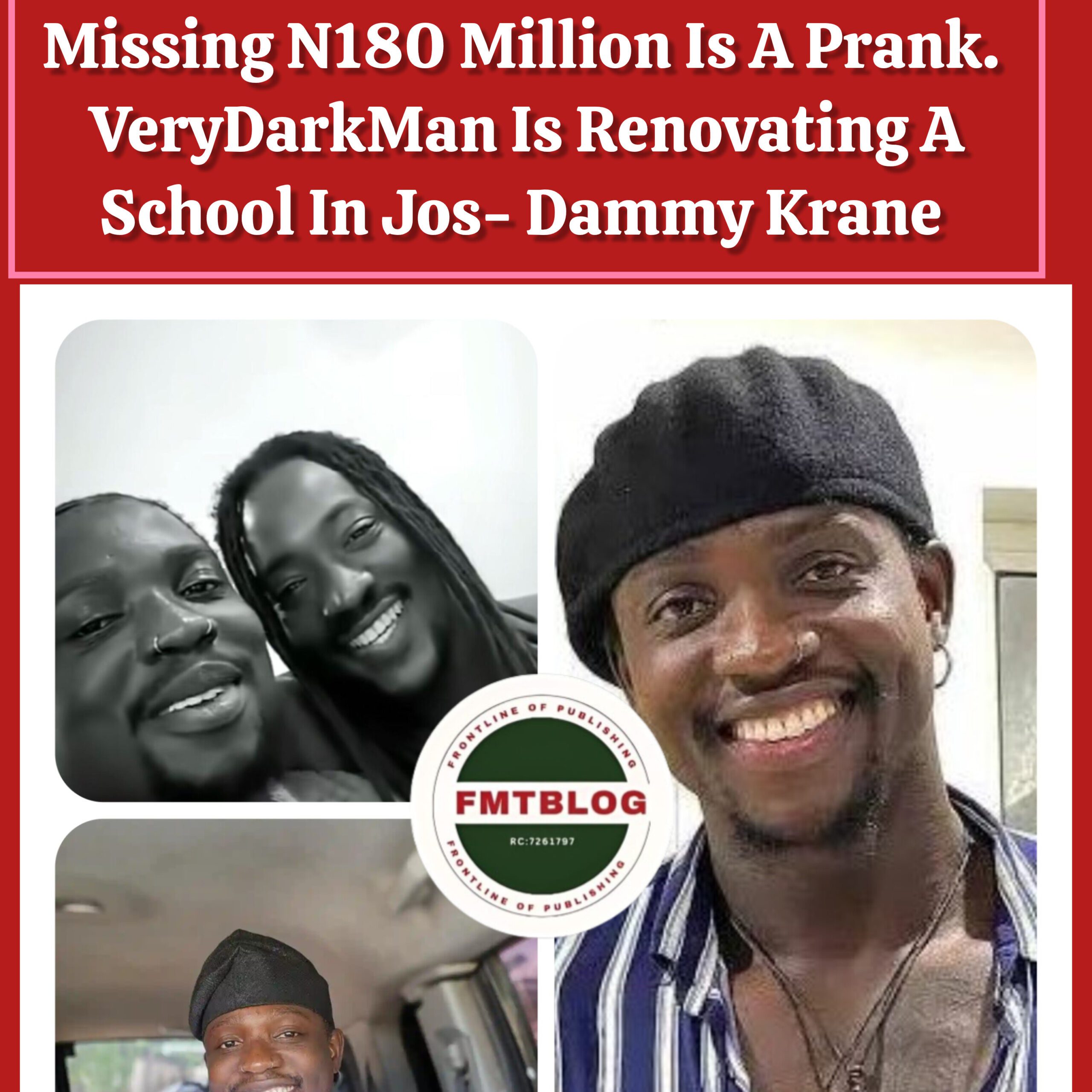 Missing N180 Million Is A Prank. VeryDarkMan Is Renovating A School In Jos- Dammy Krane