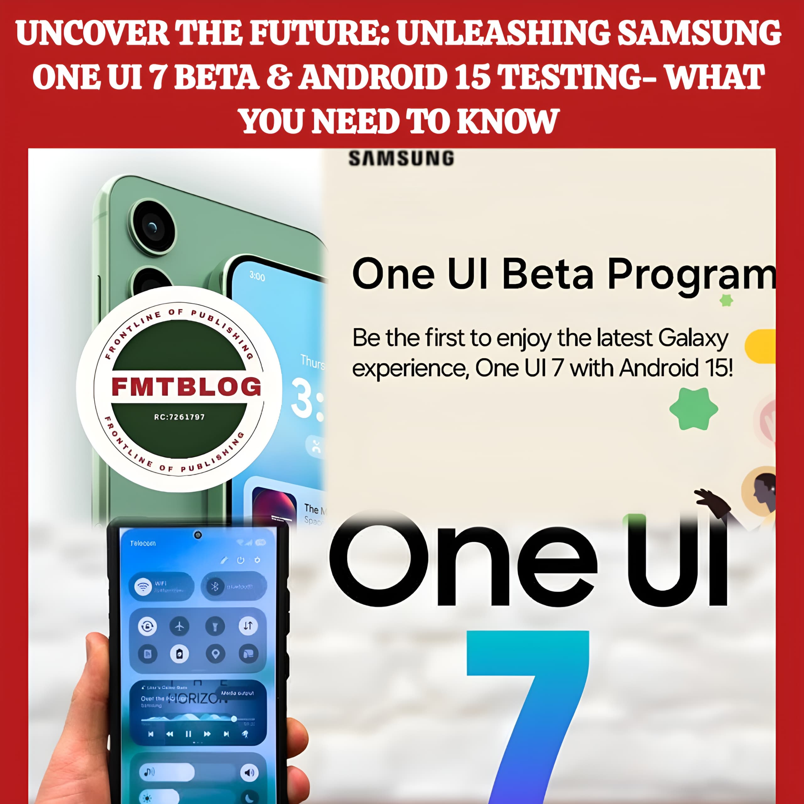 Uncover The Future: Unleashing Samsung ONE UI 7 Beta & Android 15 Testing—What You Need To Know