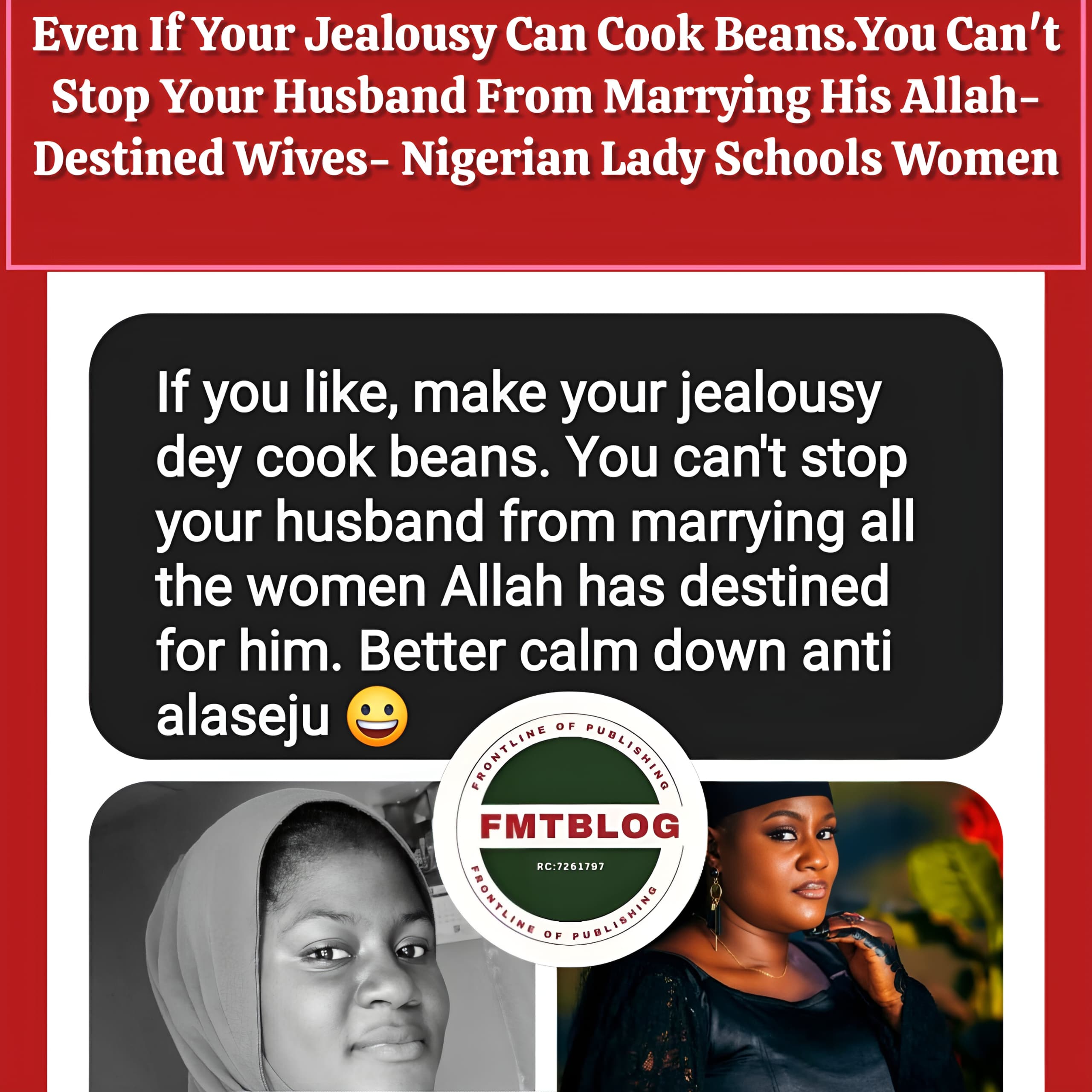 Even If Your Jealousy Can Cook Beans. You Can’t Stop Your Husband From Marrying His Allah-Destined Wives-Nigerian Lady Schools Women