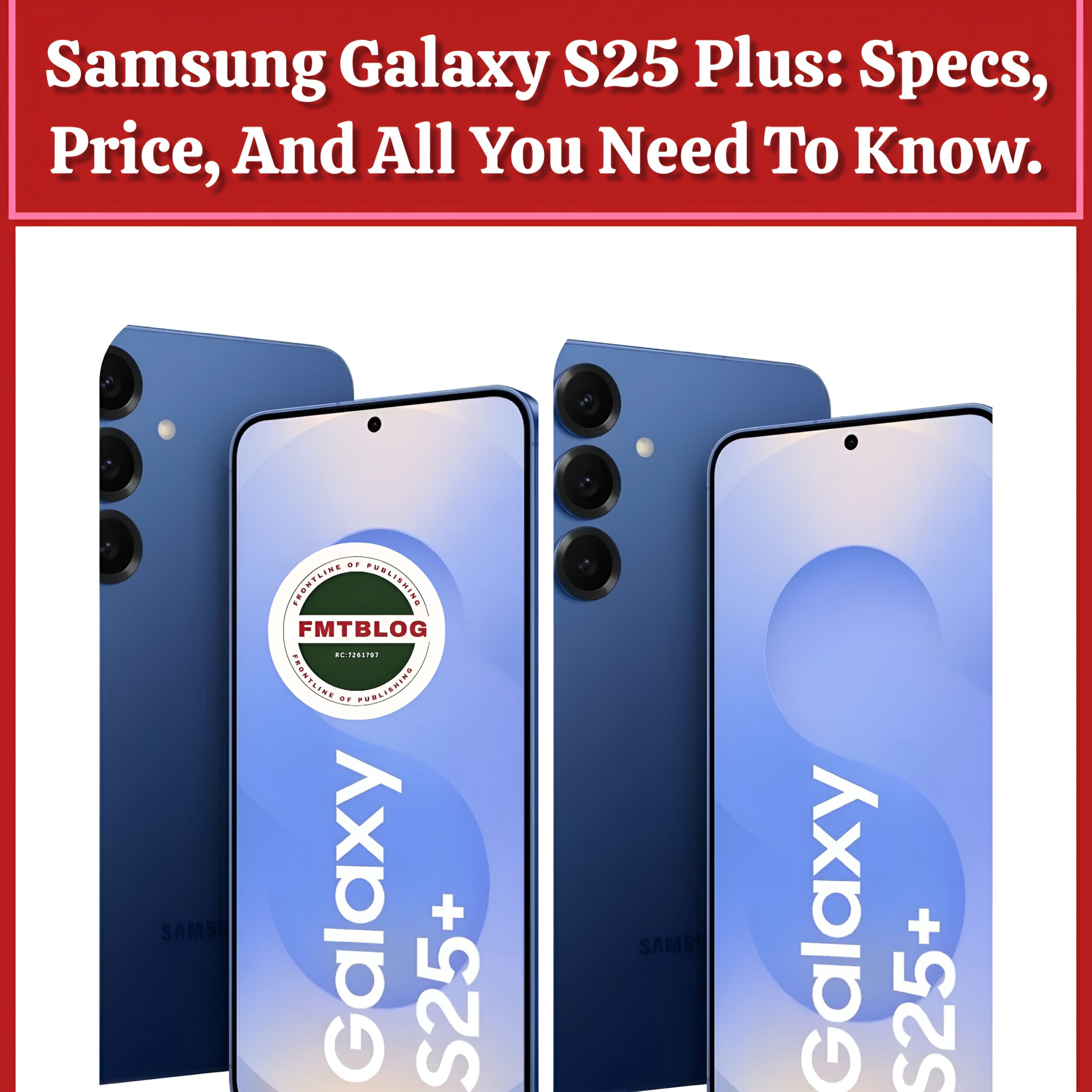 Samsung Galaxy S25 Plus: Specs, Price, And All You Need To Know.