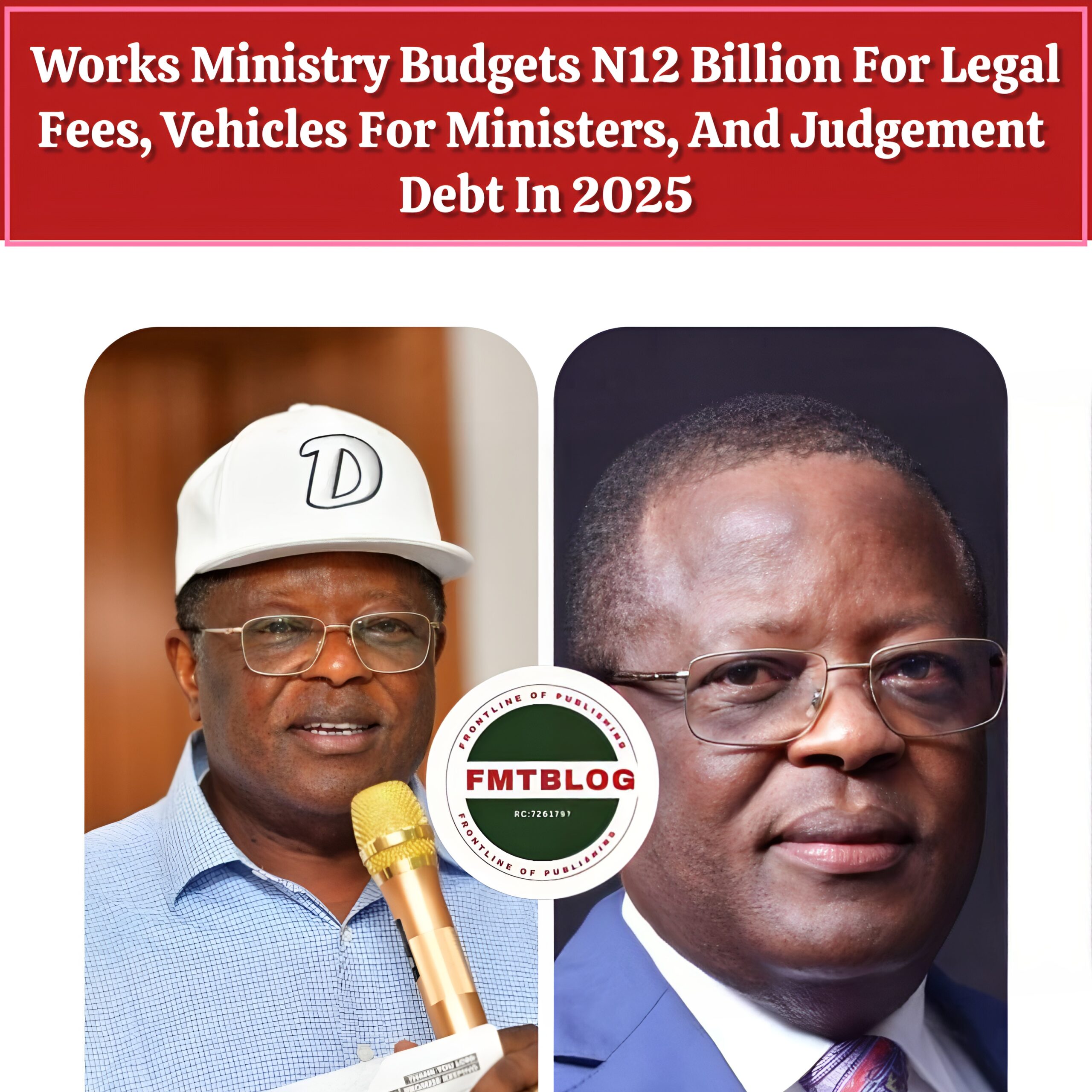 Works Ministry Budgets N12 Billion For Legal Fees, Vehicles For Ministers,  And Judgement Debt