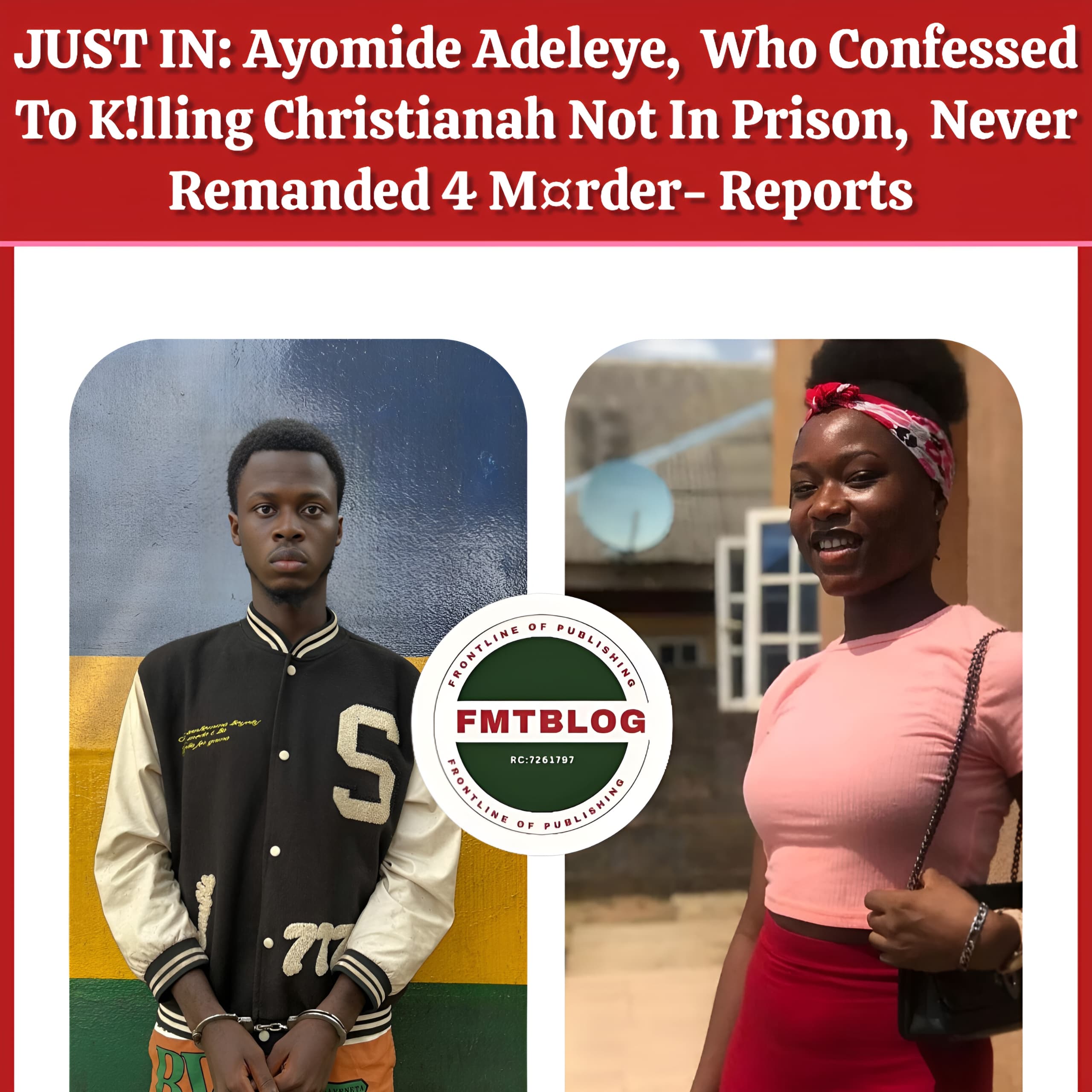 JUST IN: Ayomide Adeleye, Who Confessed To K!lling Christianah Not In Prison, Never Remanded 4 M@rder—Reports