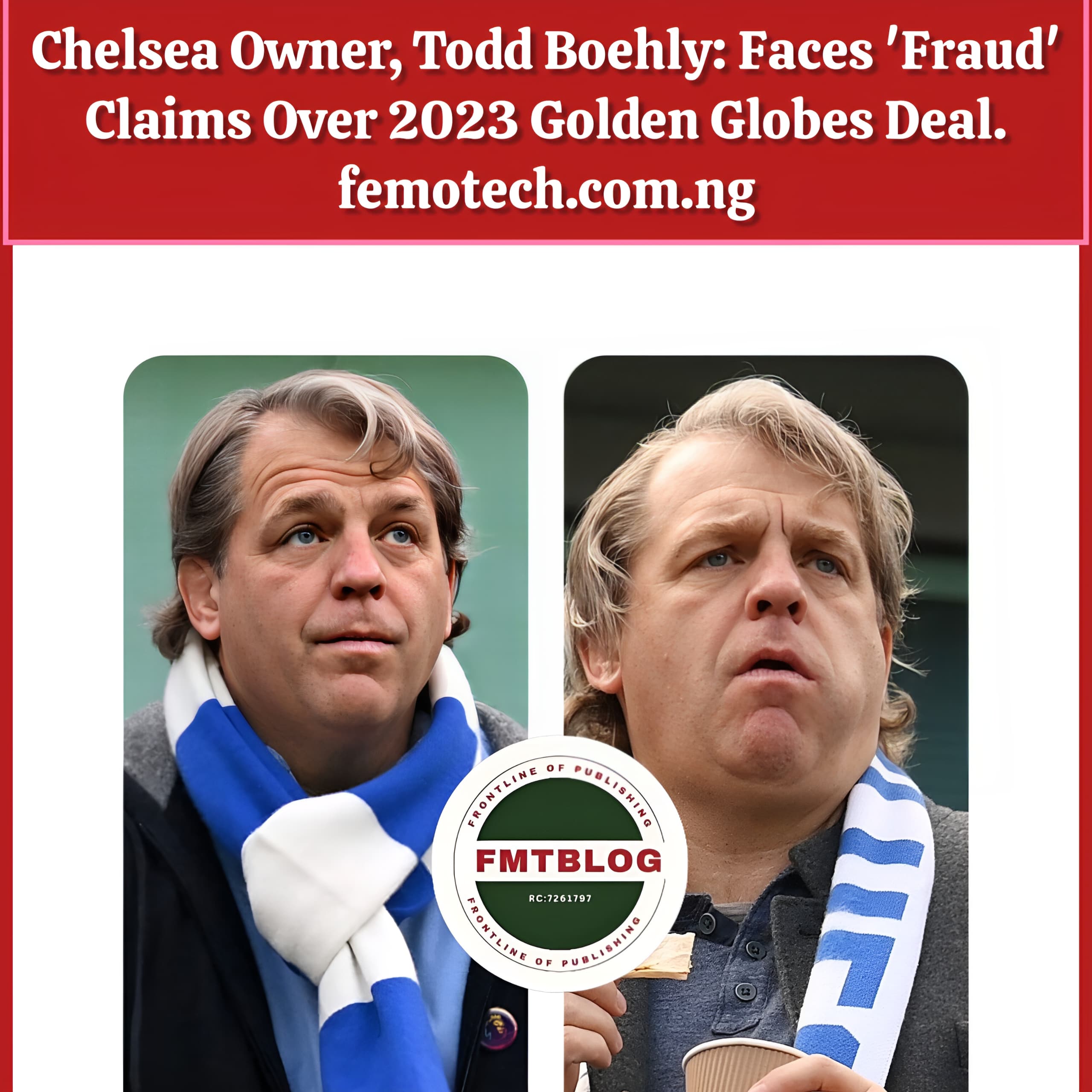 Chelsea  Owner, Todd Boehly: Faces ”Fraud” Claims Over 2023 Golden Globes Deal