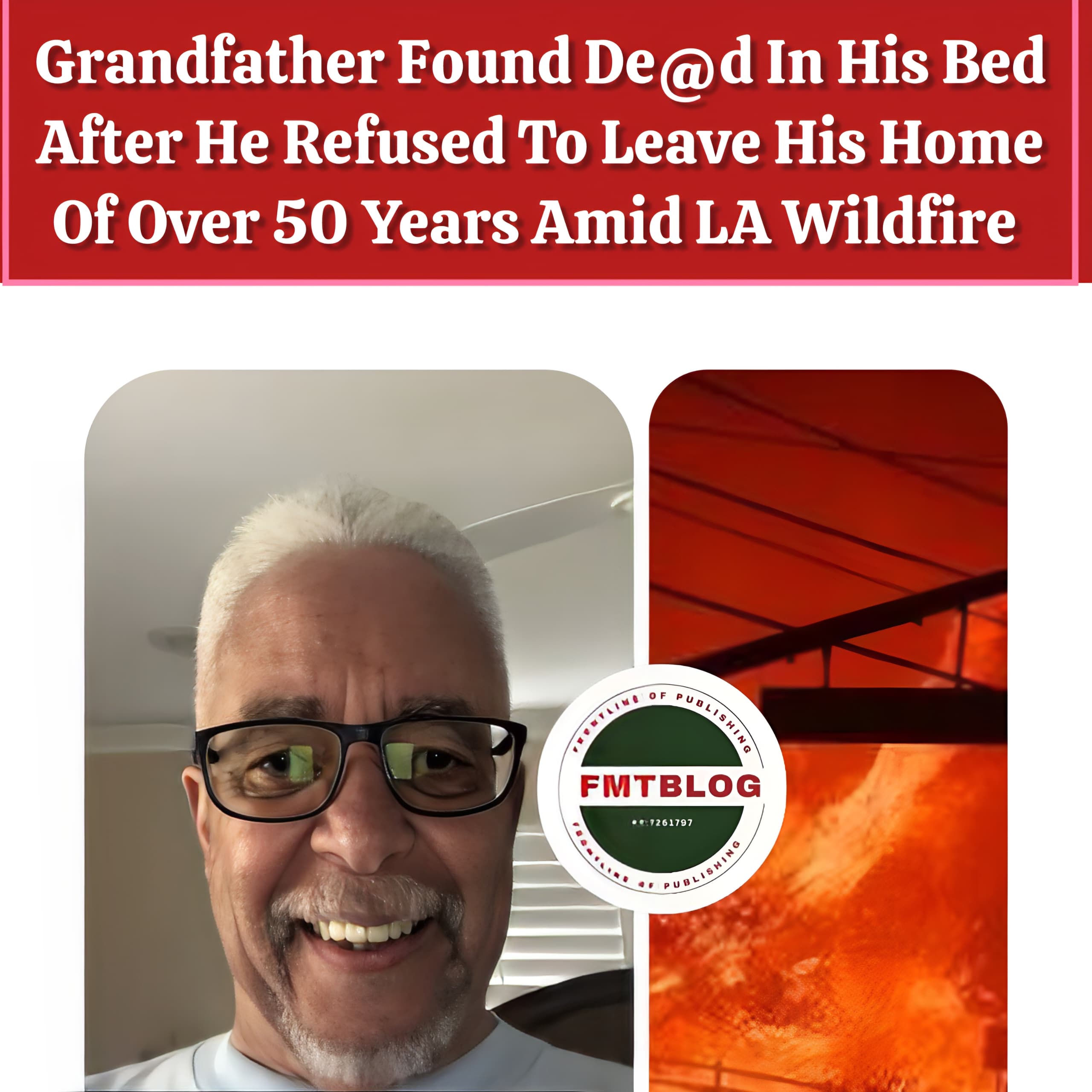 Grandfather Found De@d In His Bed After He Refused To Leave His Home Of Over 50 Years Amid LA Wildfire