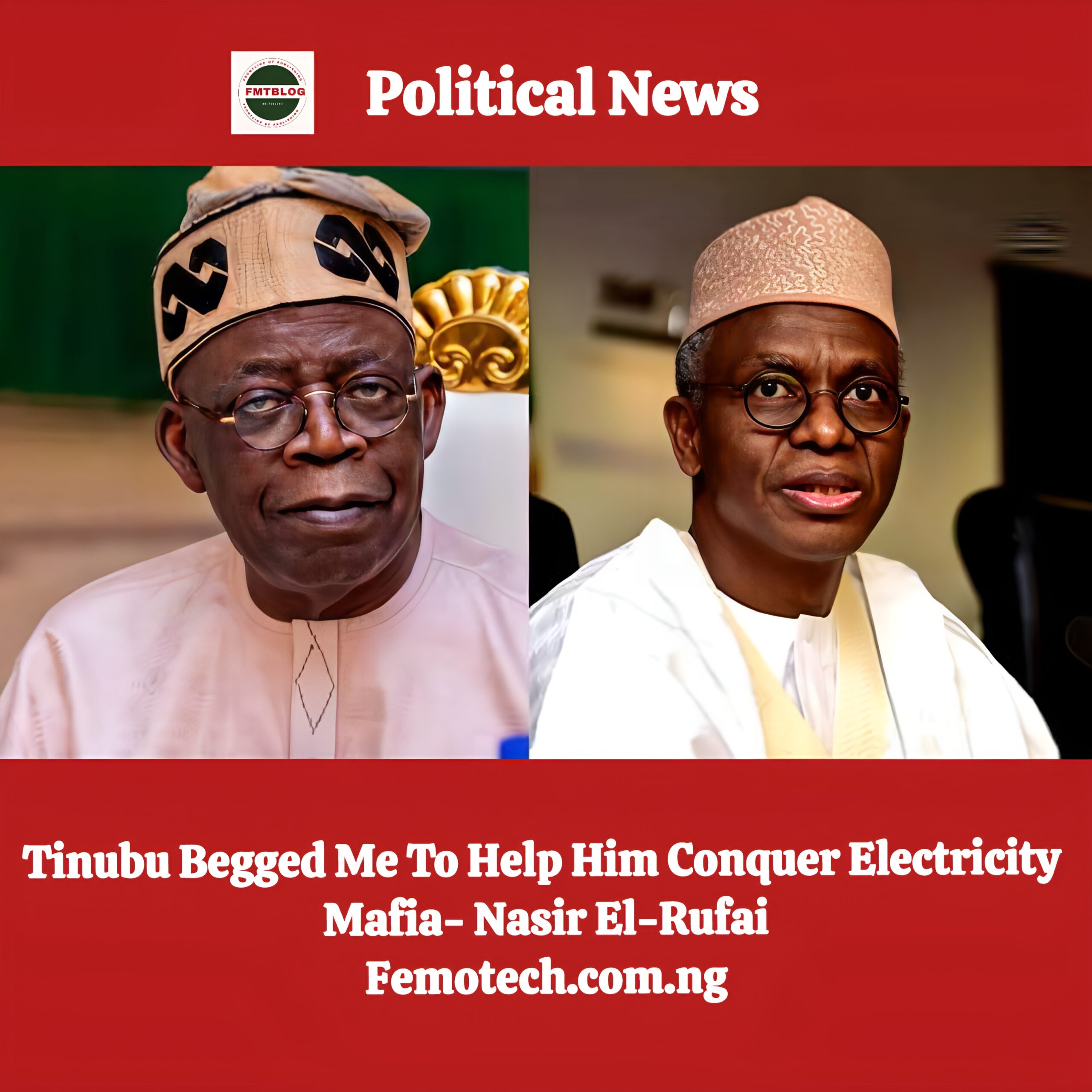 Tinubu Begged Me To Help Him Conquer Electricity Mafia- Nasir El-Rufai