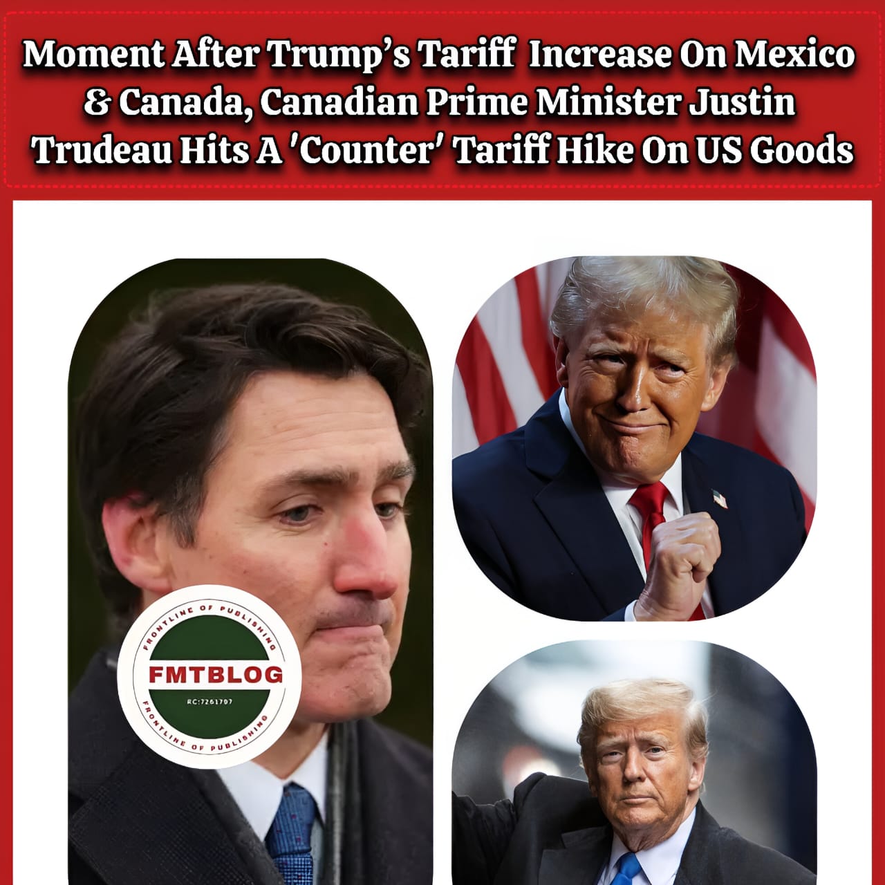 Moments After Trump’s Tariff Increase On Mexico & Canada, Canadian Prime Minister Justin Trudeau Hits A ‘Counter’ Tariff Hike On US Goods