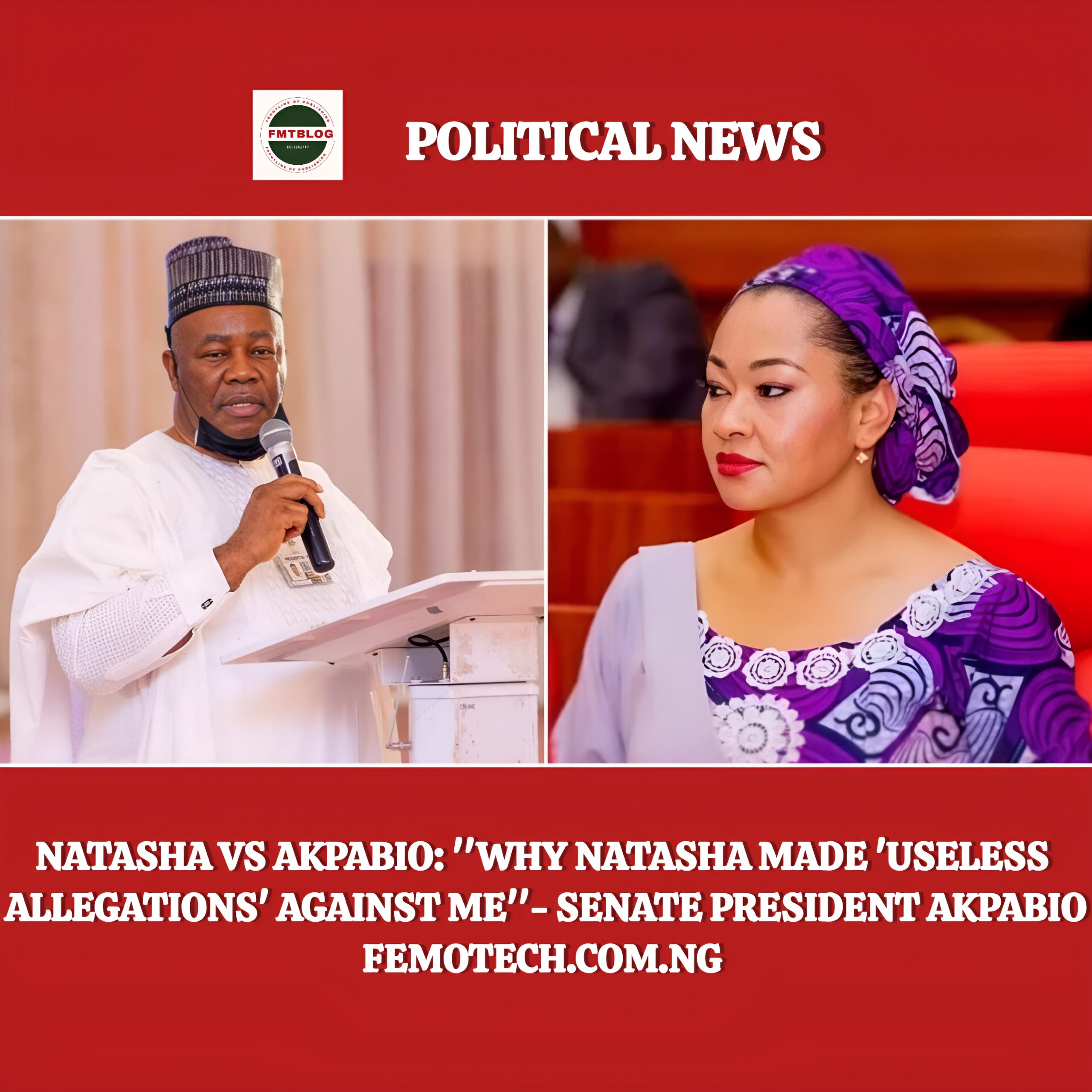 Natasha Vs Akpabio: ”Why Natasha Made ‘Useless Allegations’ Against Me”- Senate President Akpabio