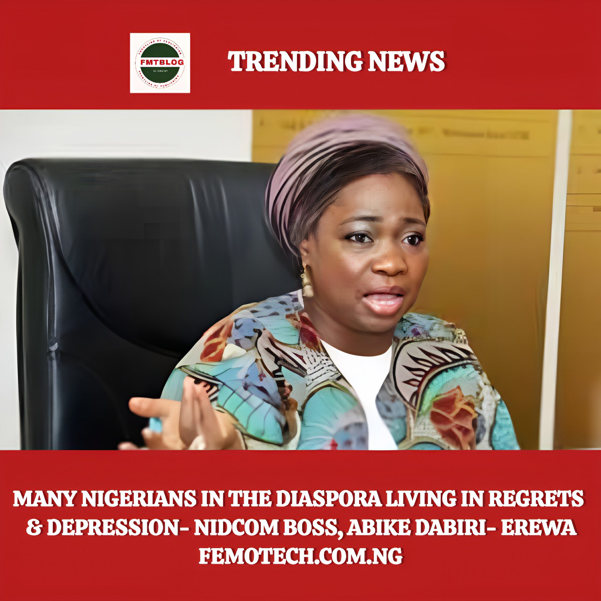 Many Nigerians In The Diaspora Living In Regrets & Depression-  NIDCOM Boss, Abike Dabiri- Erewa