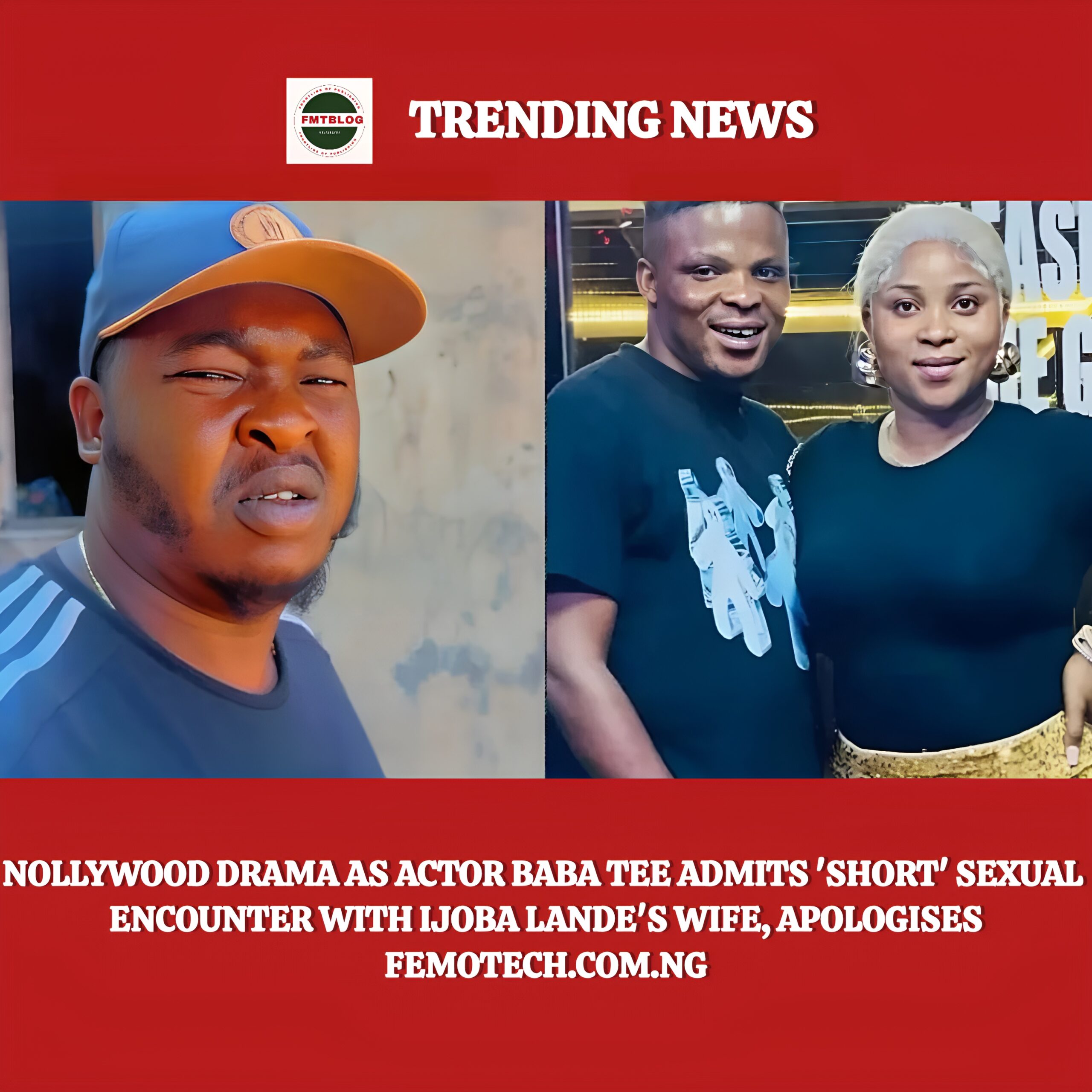 Nollywood Drama As Actor Baba Tee Admits ‘Short’ Sexual Encounter With Ijoba Lande’s Wife, Apologises