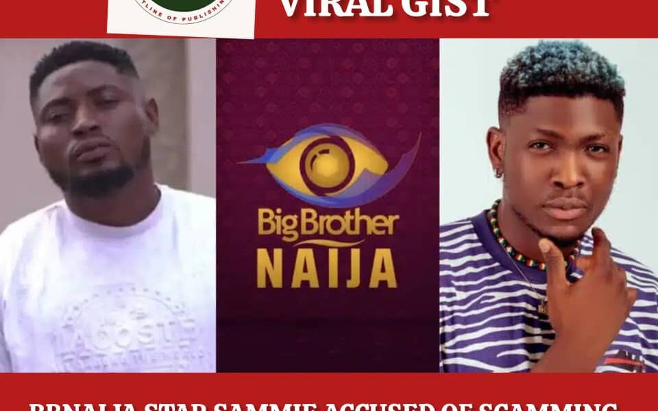 BBNaija Star Sammie Accused of Scamming Fan of ₦4.5 Million Over BBNaija Slot