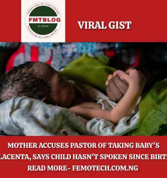 Mother Accuses Pastor of Taking Baby’s Placenta, Says Child Hasn’t Spoken Since Birth